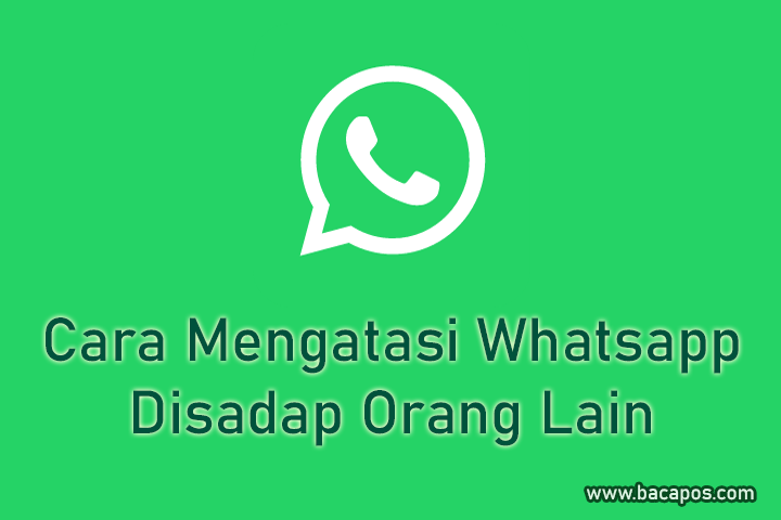 Cara Mengatasi Wa Disadap Orang Lain, menghilangkan sadapan whatsapp atau mengetahui wa di sadap